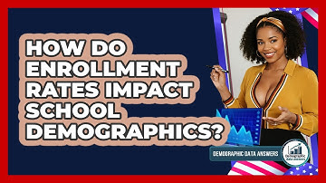 How Do Enrollment Rates Impact School Demographics? - Demographic Data Answers