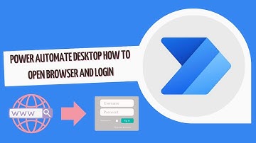Power Automate Desktop How To Open Browser and Login | Power Automate