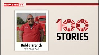 Kenworth 100 Stories - Bubba Branch