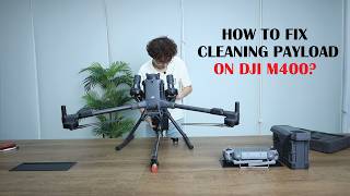How To Fix A Cleaning Payload On Dji M400 Wisson Ap3-P3 Step-By-Step Repair Guide