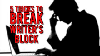 5 Tricks To Break Writer&#39;s Block
