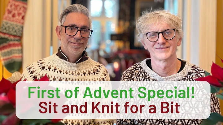 First of Advent Special 2024: Sit and Knit for a Bit with ARNE & CARLOS.
