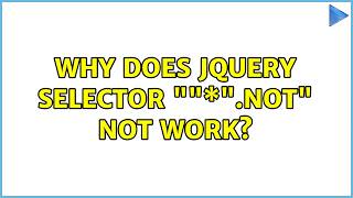 Why does jQuery selector $(\*).not not work (4 Solutions!!)