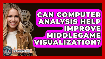 Can Computer Analysis Help Improve Middlegame Visualization? - The Board Game Xpert