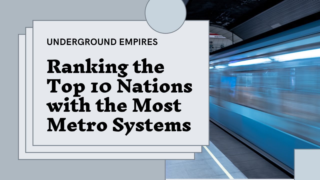 Underground Empires: Ranking the Top 10 Nations with the Most Metro ...