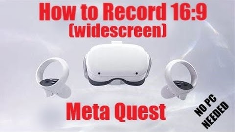 How to record 16:9 ( Widescreen ) Meta Quest