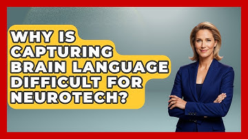 Why Is Capturing Brain Language Difficult For Neurotech? - Neurotech Insight Pro