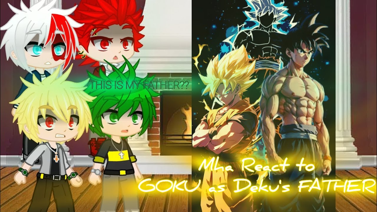 MHA react to Goku as Deku's father || Gacha || AU