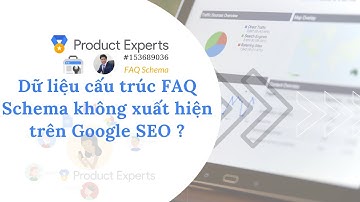 Dữ liệu cấu trúc FAQ Schema không xuất hiện trên Google SEO