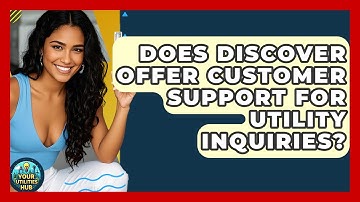 Does Discover Offer Customer Support for Utility Inquiries? - Your Utilities Hub