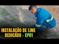 EP.01 - INSTALAÇAO DE LINK DEDICADO | DIA A DIA DE PROVEDOR #telecom #instalacao #fibraoptica #isp
