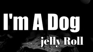 Watch Jelly Roll Im A Dog video