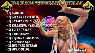 KUMPULAN DJ LAGU BALI TERBARU VIRAL 2024 🎧 PILIHAN OGOH OGOH, SAYANG KANTI MATI, HARAPAN PALSU