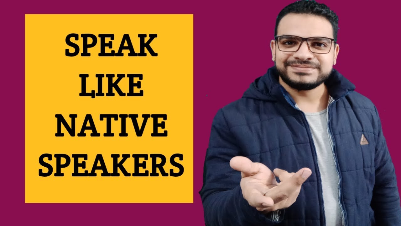 How To Speak English Like A Native Speaker - YouTube