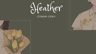 [lyrics] Heather - Conan Gray | third of December | me in your sweater