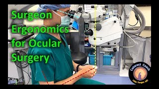 Surgeon Ergonomics for Cataract Surgery and other Ocular Surgery