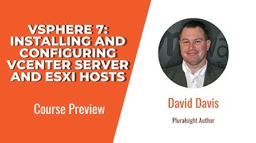vSphere 7 Skills: Installing and Configuring vCenter Server and ESXi Hosts Course Preview