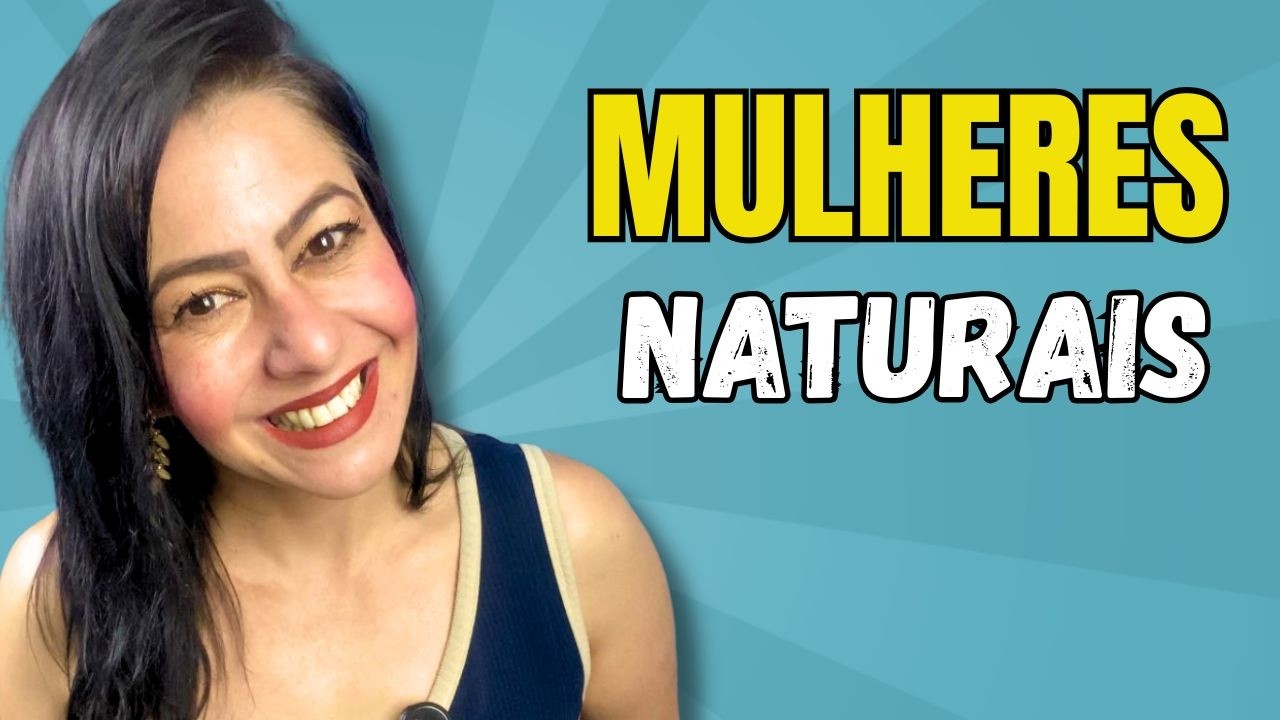 MULHERES NATURAIS  , CHAMAM ATENÇÃO