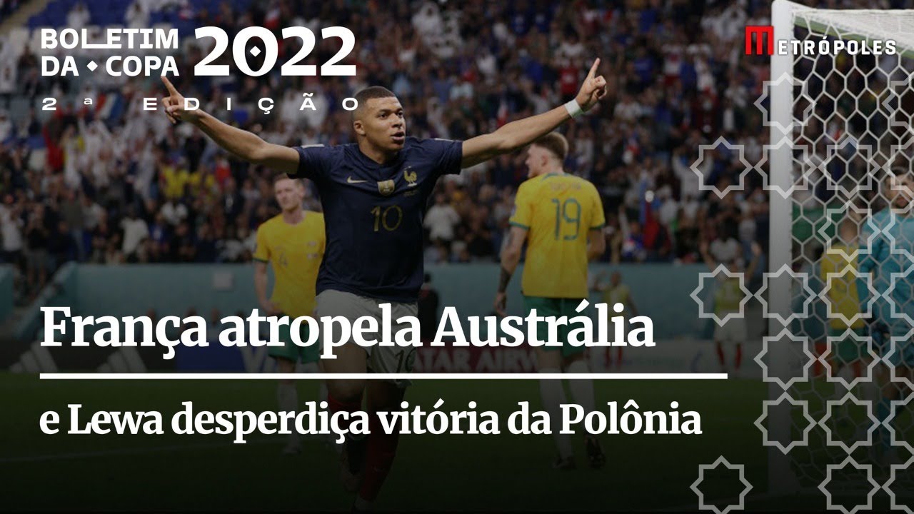 BOLETIM COPA 2ª EDIÇÃO #04 22/11- França atropela Austrália e Lewa desperdiça vitória da Polônia