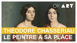 Théodore Chassériau - Le peintre romantique a sa place