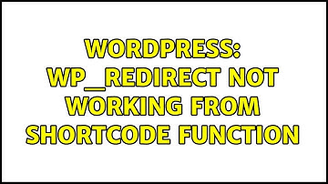 Wordpress: wp_redirect not working from shortcode function (2 Solutions!!)