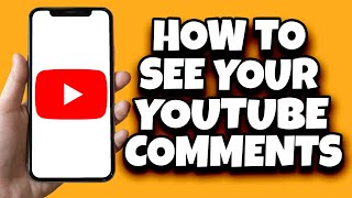 How To See Your Comments On YouTube (Quick Guide)