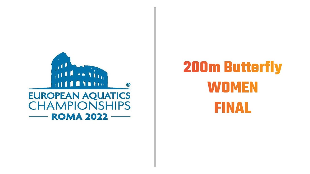 200m Butterfly Women FINAL - European Swimming Championship 2022 Rome