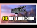 How to FIX FINAL FANTASY VII INTERGRADE Not Launching/Won't Launch