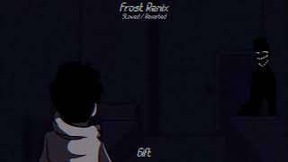 Funkdela Frost Remix - Gift [Cut Edit / Slowed / Reverbed] [NOT MY REMIX, CHECK DESC]