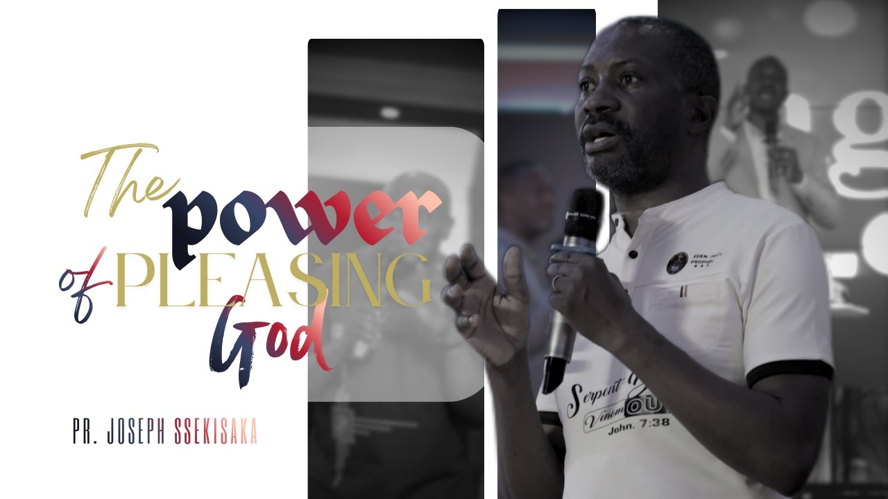 THE POWER OF PLEASING GOD | PASTOR JOSEPH SSEKISAKA | 09-03-2026
