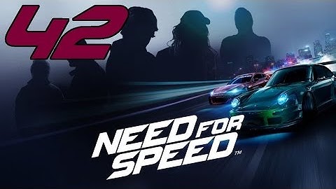 Need For Speed 2015  - Part 42: Chillin