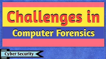Challenges in Computer Forensics | Digital Forensics | Cyber Forensics | Cyber Security