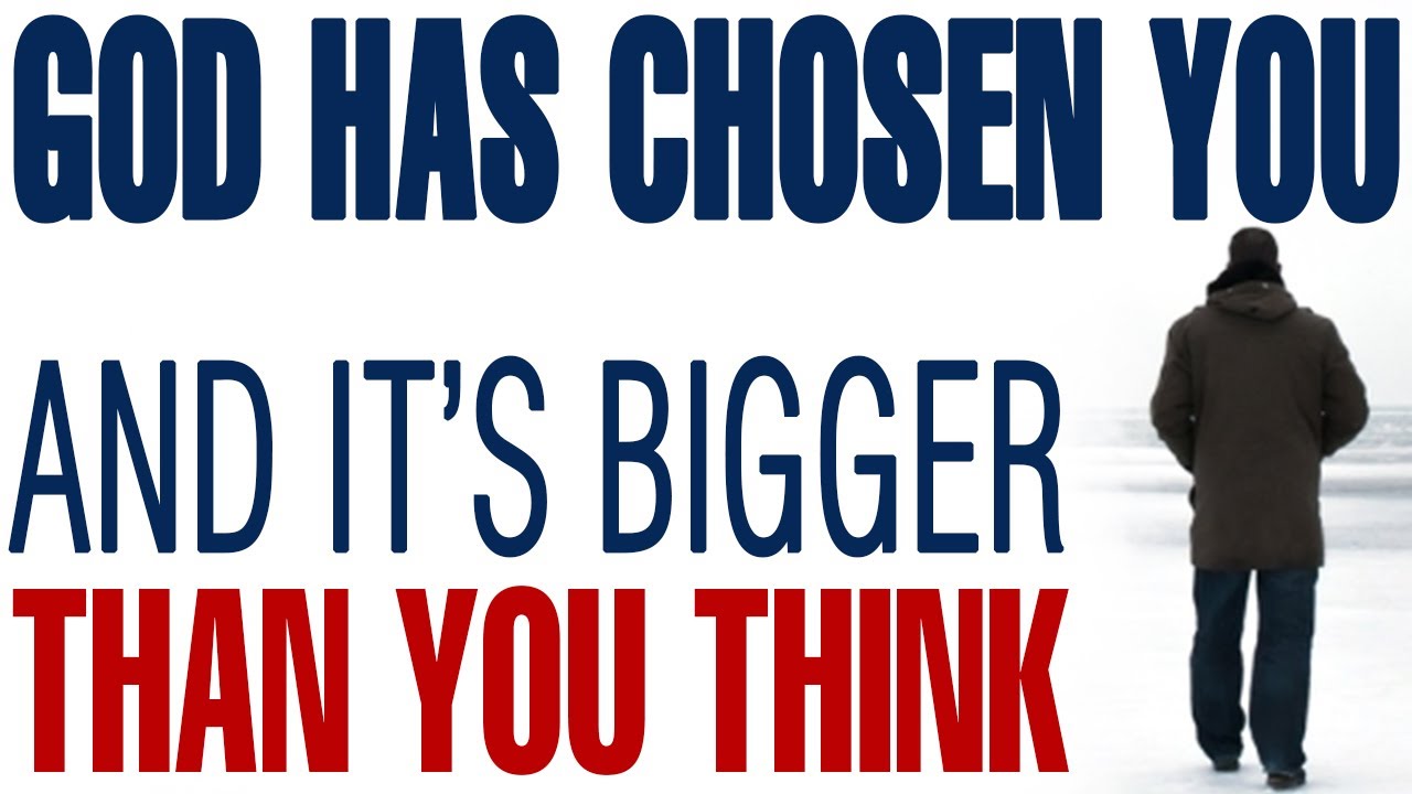 GOD HAS CHOSEN YOU FOR SOMETHING BIGGER THAN YOU THINK - CHRISTIAN MOTIVATION