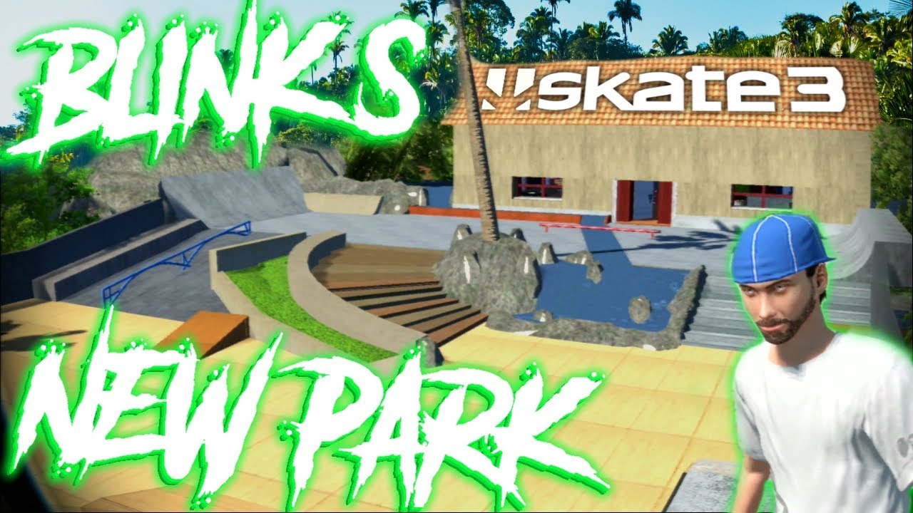 Skate 3 Transforming Blink's Park! YouTube