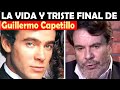 La Vida y El Triste Final de Guillermo Capetillo