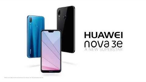 Official Huawei nova 3e or P20 lite Commerical