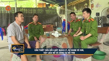 CẦN THIẾT SỬA ĐỔI LUẬT QUẢN LÝ, SỬ DỤNG VŨ KHÍ, VẬT LIỆU NỔ VÀ CÔNG CỤ HỖ TRỢ | VTV5