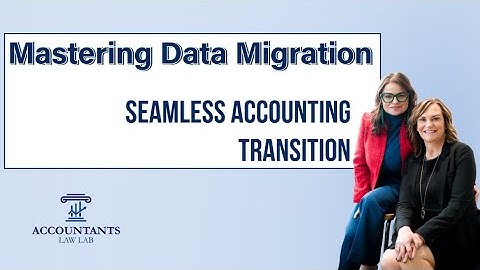 Mastering Data Migration: Seamless Accounting Transition
