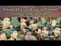 Yousaf khan and Aunn Mehmood instagram live video