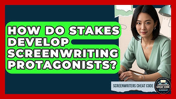 How Do Stakes Develop Screenwriting Protagonists? - Screenwriter