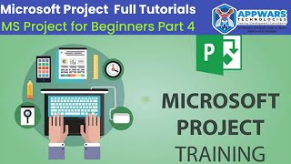 Microsoft Project Full Tutorial Part 4 | MS Project Tutorial for Beginners | APPWARS Technologies