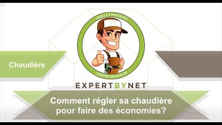 Comment Régler Sa Chaudière Pour Faire Des Économies ? Tutoriel