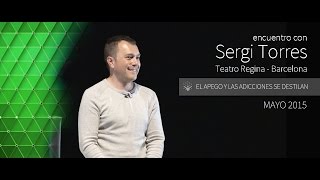 SERGI TORRES  'El apego y las adicciones se destilan'  Barcelona, Teatro Regina  Mayo 2015