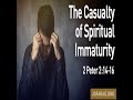 Casualty of Spiritual Immaturity - JD Farag