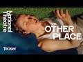 The Other Place | Teaser Trailer | National Theatre