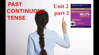 PAST CONTINUOUS TENSE IN ENGLISH|زمان گذشته استمراری در انگلیسی| CAMBRIDGE GRAMMAR FOR IELTS UNIT 2