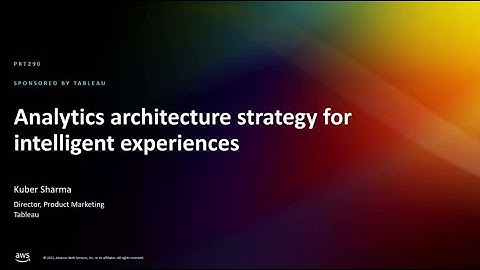 AWS re:Invent 2022 - Analytics architecture strategy for intelligent experiences (PRT290)