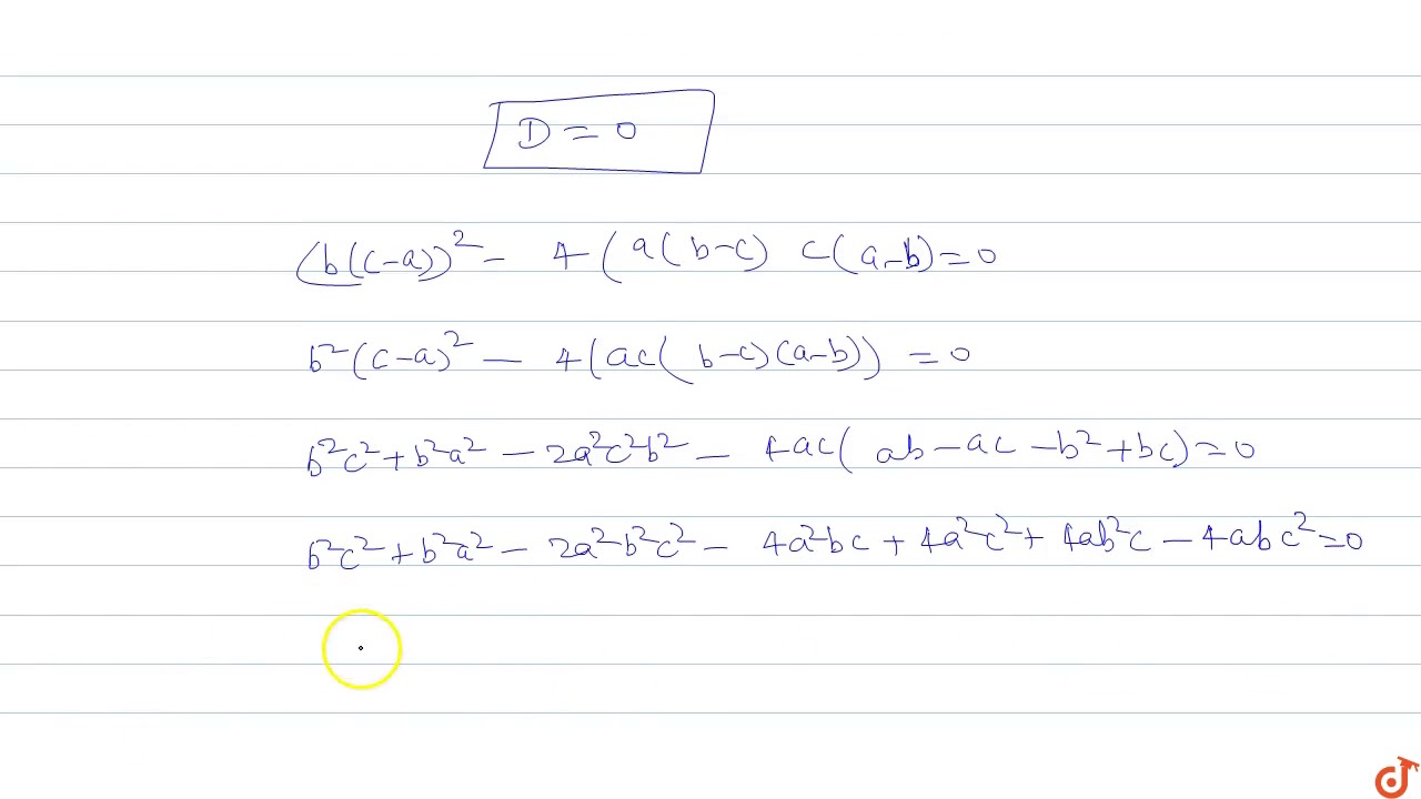 If The Roots Of The Equation A B C X 2 B C A X C A B 0 Are Equal Then Show That 2 B 1 A 1 C Youtube