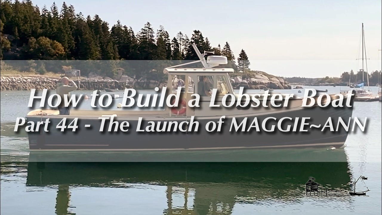 ⁣How to Build a Wooden Boat, Plank-On-Frame Lobster Boat, Part 44 - The Build & Launch of MAGGIE~ANN