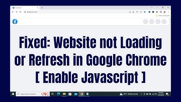 Fixed: Website not Loading or Refresh in Google Chrome | Enable Javascript